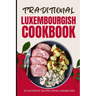 Traditional Luxembourgish Cookbook: 50 Authentic Recipes from Luxembourg