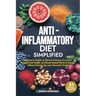 Anti-Inflammatory Diet Simplified: Beginners Guide to Revive Immune Function, Support Gut Health, and Boost Mental Clarity & Energy Without Giving Up