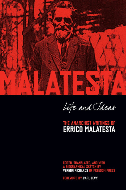 Life and Ideas: The Anarchist Writings of Errico Malatesta by Working Class History | Shop