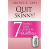 Quit Skinny!: 7 Simple, Sane Steps to Wellness