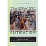 Transpacific Antiracism: Afro-Asian Solidarity in Twentieth-Century Black American, Japan, and Okinawa