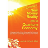Toward a New Money Reality and a Quantum Economy: A Visionary Look at How Money and the Economy Can Be Connecting Forces for a New World