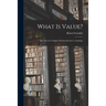What is Value?: Que Son Los Valores? An Introduction to Axiology