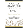 Michelle Obama and the Flotus Effect: Platform, Presence, and Agency