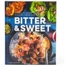 Bitter & Sweet: Global Flavors from an Iranian-American Kitchen [A Cookbook]