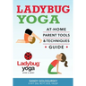 Ladybug Yoga At-Home Parent Tools & Techniques Guide