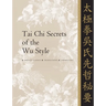 Tai CHI Secrets of the Wu Style: Chinese Classics, Translations, Commentary