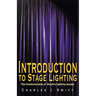 Introduction to Stage Lighting: The Fundamentals of Theatre Lighting Design