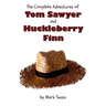 The Complete Adventures of Tom Sawyer and Huckleberry Finn (Unabridged & Illustrated) - The Adventures of Tom Sawyer, Adventures of Huckleberry Finn,
