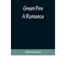 Green Fire: A Romance