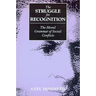 The Struggle for Recognition: The Moral Grammar of Social Conflicts