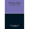 On The Nature Of Things; A Philosophical Poem In Six Books. Literally Translated Into English Prose By John Selby Watson; To Which Is Adjoined The Poe