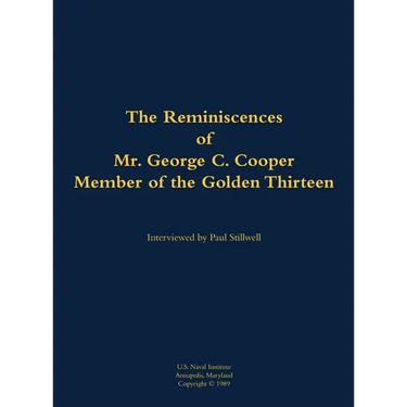 The Reminiscences of Mr. George C. Cooper, Member of the Golden Thirteen: 1916-2002