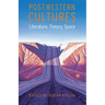 Postwestern Cultures: Literature, Theory, Space