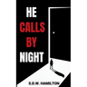 He Calls By Night: Some Stories Stay Buried. Others Wait In The Dark