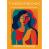 The Book Of Becoming: A Journey to Wholeness and Self-discovery