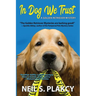 In Dog We Trust (Cozy Dog Mystery): #1 in the Golden Retriever Mystery Series