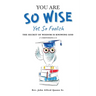 You Are So Wise, Yet So Foolish: The Secret Wisdom is Knowing God: 1 CORINTHIANS 2:7