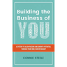 Building the Business of You: A System to Align Passion and Growth Potential through Your Own Career Mashup