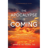 The Apocalypse Is Coming: The Rise of the Antichrist, the Restrainer Removed, and Jesus Christ Victorious at Armageddon