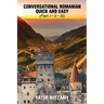 Conversational Romanian Quick and Easy - Part 1, 2 and 3: The Most Innovative Technique to Learn the Romanian Language.
