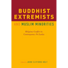Buddhist Extremists and Muslim Minorities: Religious Conflict in Contemporary Sri Lanka