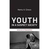 Youth in a Suspect Society: Democracy or Disposability?