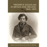 Frederick Douglass in Britain and Ireland, 1845-1895