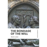 The Bondage of the Will: In Modern, Updated English