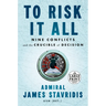 To Risk It All: Nine Conflicts and the Crucible of Decision