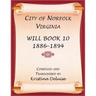 City of Norfolk, Virginia Will Book 10, 1886-1894