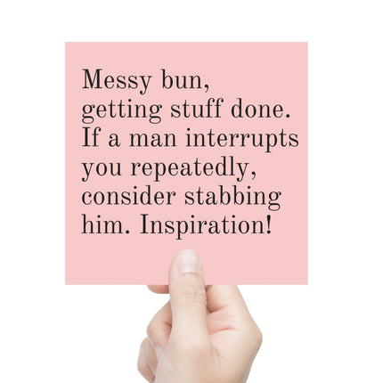 Messy Bun, Getting Stuff Done. If A Man Interrupts You Repeatedly, Consider Stabbing Him. Inspiration! Vinyl Sticker in Blush Pink by The Bullish Store