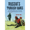 Russia's Turkish Wars: The Tsarist Army and the Balkan Peoples in the Nineteenth Century