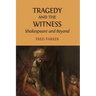 Tragedy and the Witness: Shakespeare and Beyond