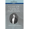 A Life of Francis Parkman