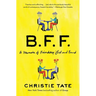 Bff: A Memoir of Friendship Lost and Found