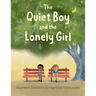 The Quiet Boy and the Lonely Girl: A story about connection, friendship and belonging