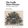 The Godly Man's Picture: Drawn with a Scripture Pencil