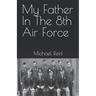 My Father In The 8th Air Force