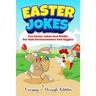 Easter Jokes: Fun Easter Jokes And Riddles For Kids Entertainment And Giggles