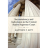 Inconsistency and Indecision in the United States Supreme Court