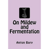 On Mildew and Fermentation