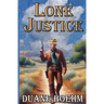 Lone Justice: A Tale Of The Old West Western
