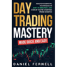 Day Trading Mastery Made Quick And Easy