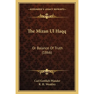 The Mizan Ul Haqq: Or Balance Of Truth (1866)