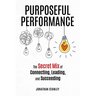 Purposeful Performance: The Secret Mix of Connecting, Leading, and Succeeding
