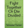 Fight Together Or Die Divided