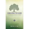 I Belong to God: A Catechism for Covenant Children