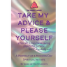 Take My Advice & Please Yourself: A Portrait of a Modern-Day Spiritual Initiate