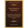 Three Notelets On Shakespeare: Shakespeare In Germany, The Folklore Of Shakespeare, Was Shakespeare Ever Soldier? (1865)